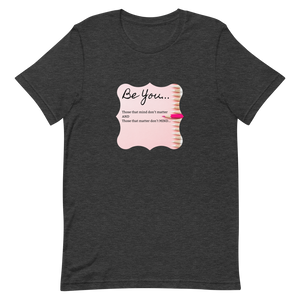 Don't Mind Be You - Ladies' T-Shirt